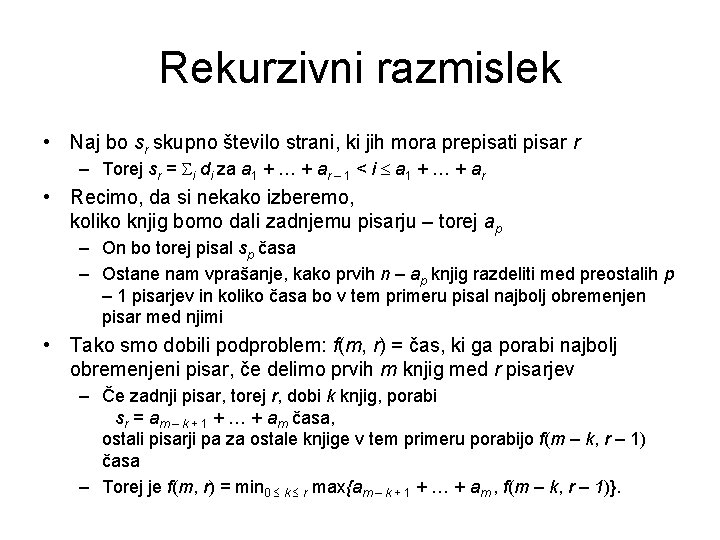 Rekurzivni razmislek • Naj bo sr skupno število strani, ki jih mora prepisati pisar