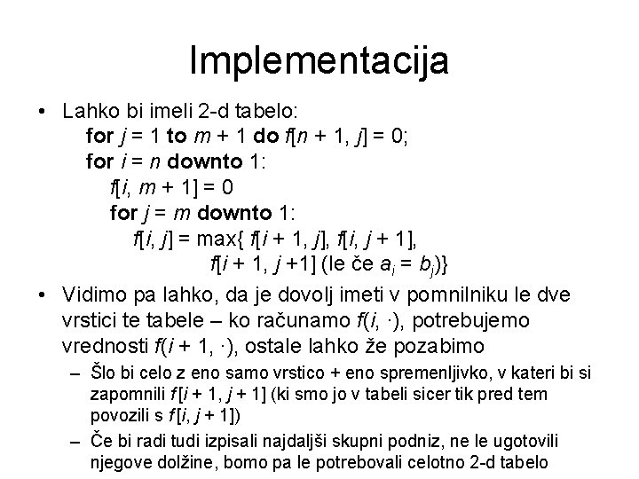 Implementacija • Lahko bi imeli 2 -d tabelo: for j = 1 to m