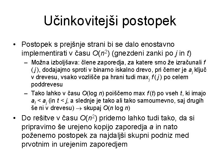 Učinkovitejši postopek • Postopek s prejšnje strani bi se dalo enostavno implementirati v času