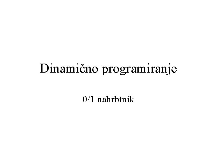 Dinamično programiranje 0/1 nahrbtnik 