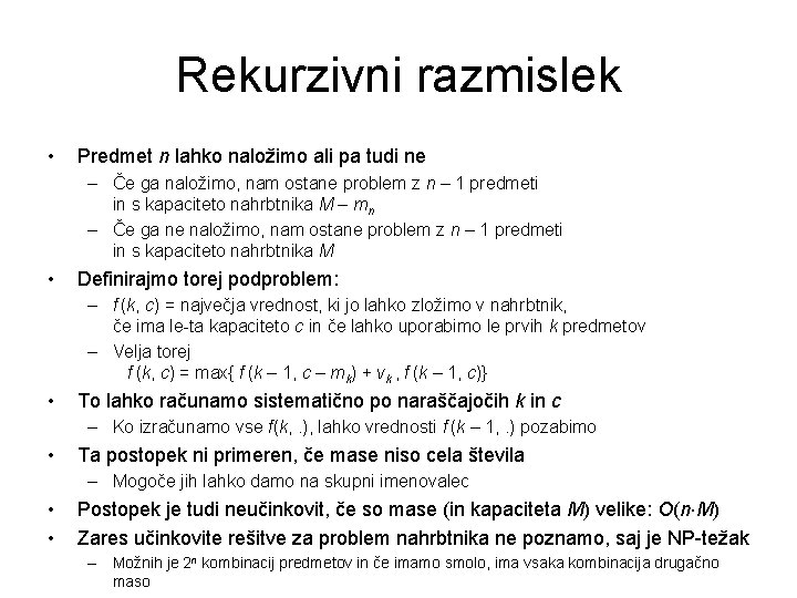 Rekurzivni razmislek • Predmet n lahko naložimo ali pa tudi ne – Če ga