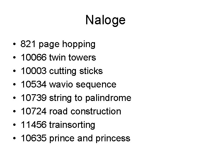 Naloge • • 821 page hopping 10066 twin towers 10003 cutting sticks 10534 wavio