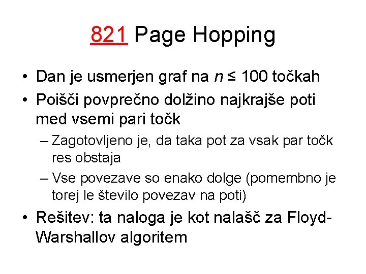 821 Page Hopping • Dan je usmerjen graf na n ≤ 100 točkah •