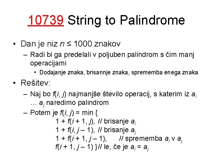 10739 String to Palindrome • Dan je niz n ≤ 1000 znakov – Radi
