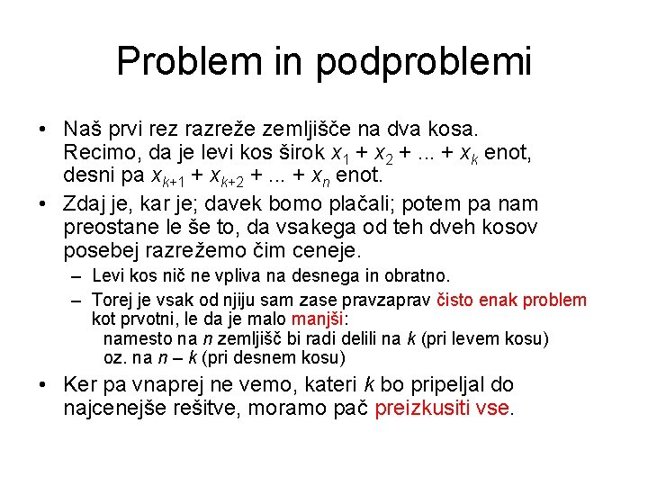 Problem in podproblemi • Naš prvi rez razreže zemljišče na dva kosa. Recimo, da