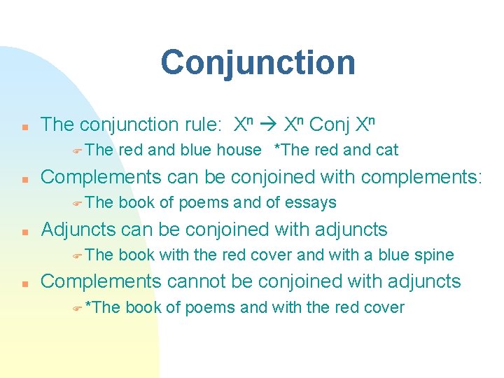 Conjunction n The conjunction rule: Xn Conj Xn F The n Complements can be