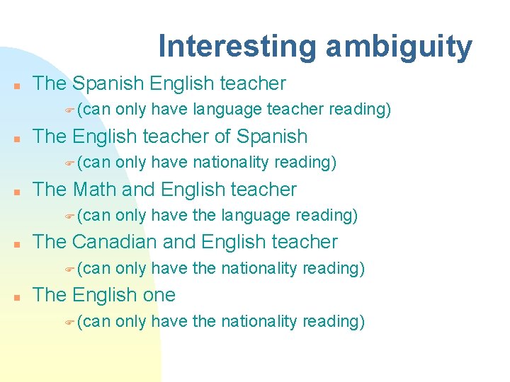 Interesting ambiguity n The Spanish English teacher F (can n The English teacher of