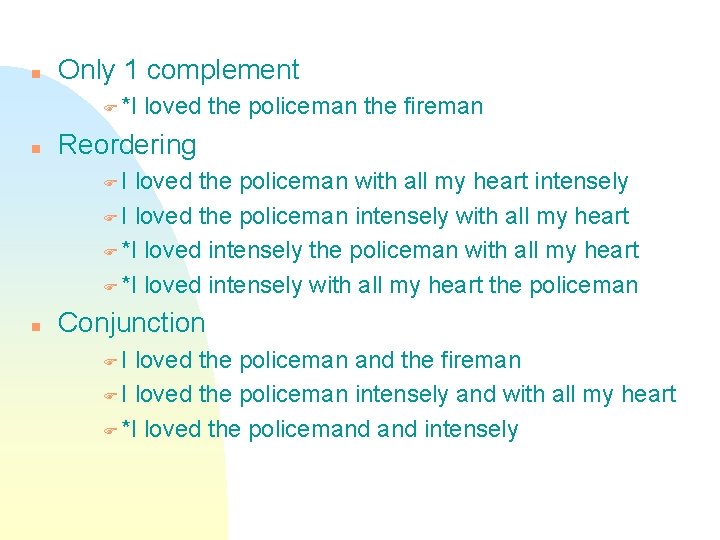 n Only 1 complement F *I n loved the policeman the fireman Reordering FI