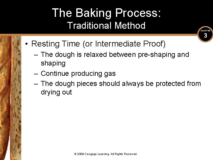 The Baking Process: Traditional Method CHAPTER • Resting Time (or Intermediate Proof) – The