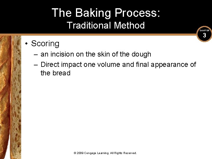 The Baking Process: Traditional Method CHAPTER 3 • Scoring – an incision on the