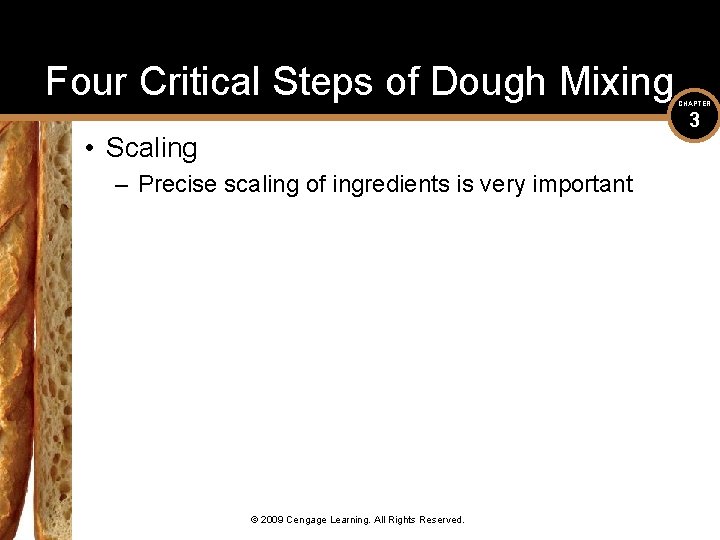 Four Critical Steps of Dough Mixing CHAPTER 3 • Scaling – Precise scaling of