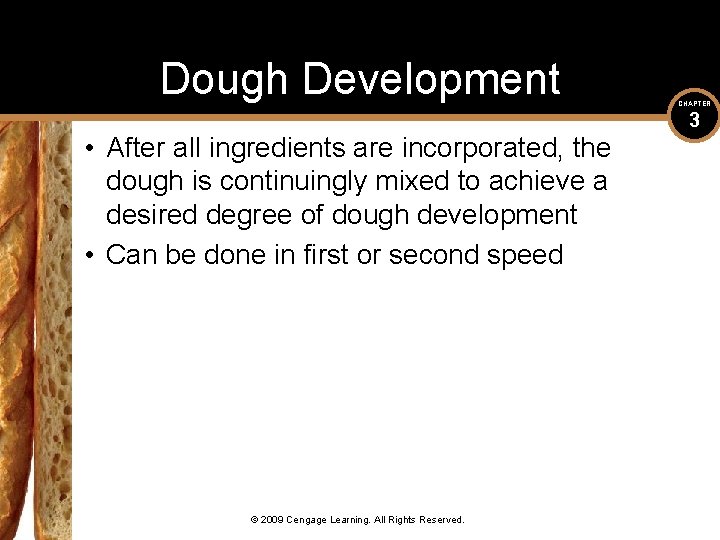 Dough Development • After all ingredients are incorporated, the dough is continuingly mixed to