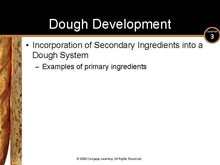 Dough Development • Incorporation of Secondary Ingredients into a Dough System – Examples of