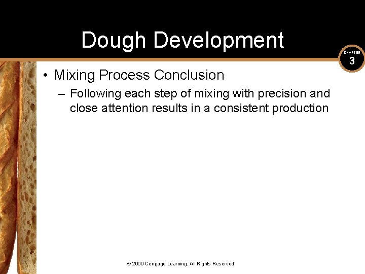 Dough Development • Mixing Process Conclusion – Following each step of mixing with precision