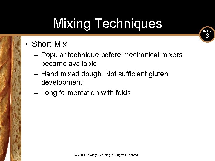 Mixing Techniques CHAPTER 3 • Short Mix – Popular technique before mechanical mixers became