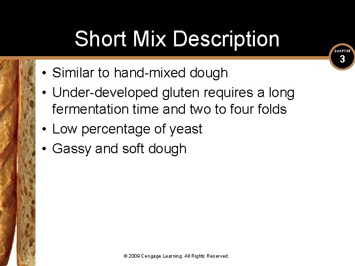 Short Mix Description • Similar to hand-mixed dough • Under-developed gluten requires a long
