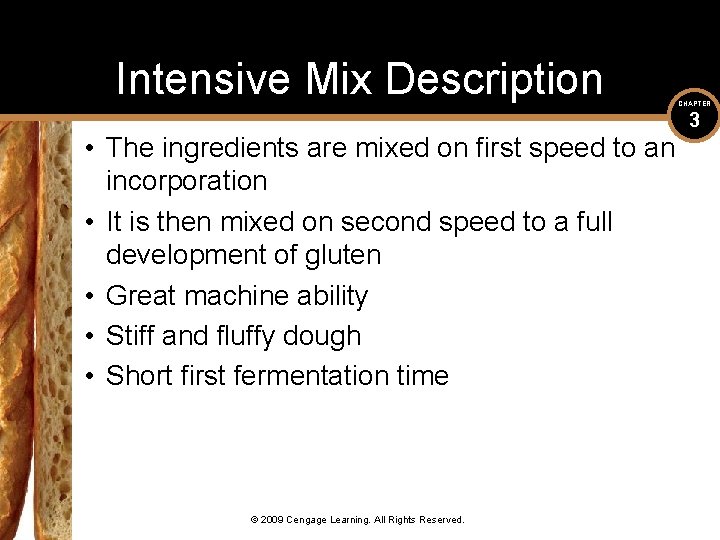 Intensive Mix Description • The ingredients are mixed on first speed to an incorporation