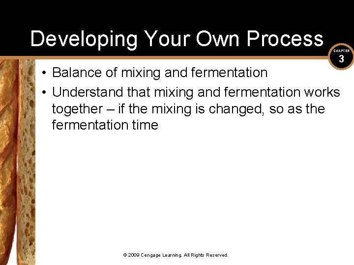 Developing Your Own Process CHAPTER 3 • Balance of mixing and fermentation • Understand