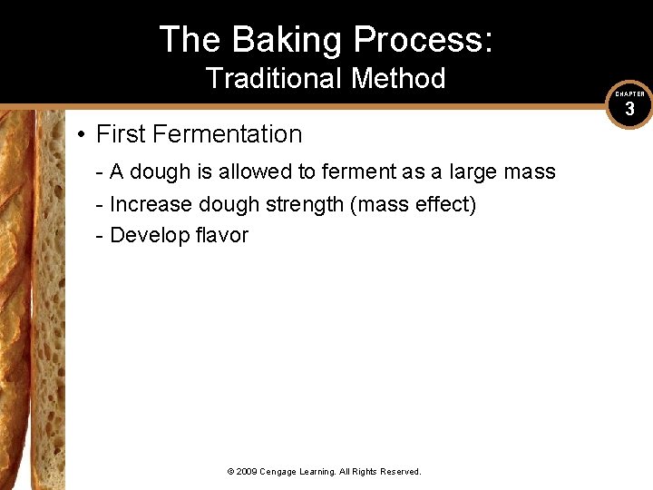 The Baking Process: Traditional Method • First Fermentation - A dough is allowed to