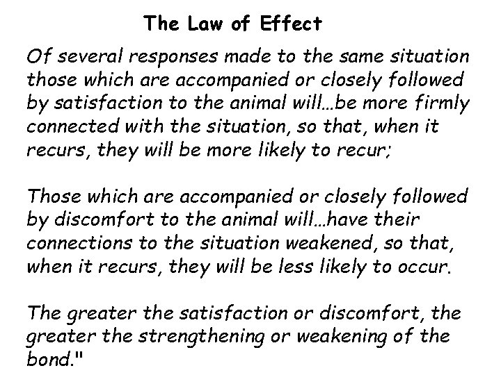 The Law of Effect Of several responses made to the same situation those which