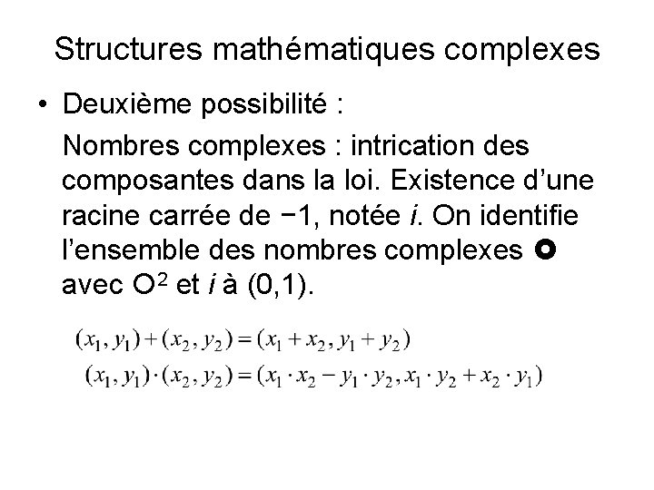 Structures mathématiques complexes • Deuxième possibilité : Nombres complexes : intrication des composantes dans