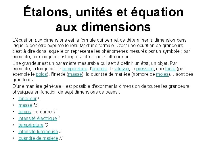 Étalons, unités et équation aux dimensions L’équation aux dimensions est la formule qui permet