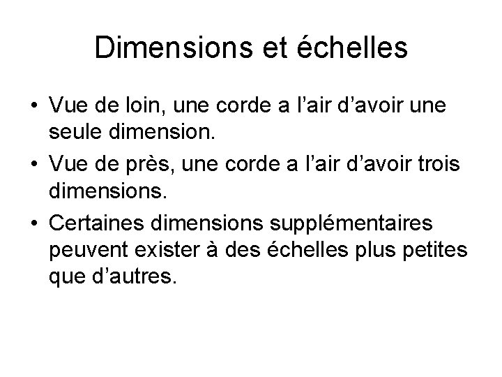 Dimensions et échelles • Vue de loin, une corde a l’air d’avoir une seule
