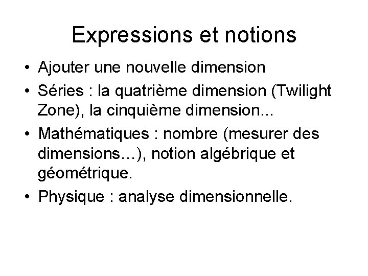 Expressions et notions • Ajouter une nouvelle dimension • Séries : la quatrième dimension