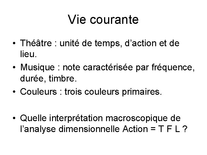 Vie courante • Théâtre : unité de temps, d’action et de lieu. • Musique