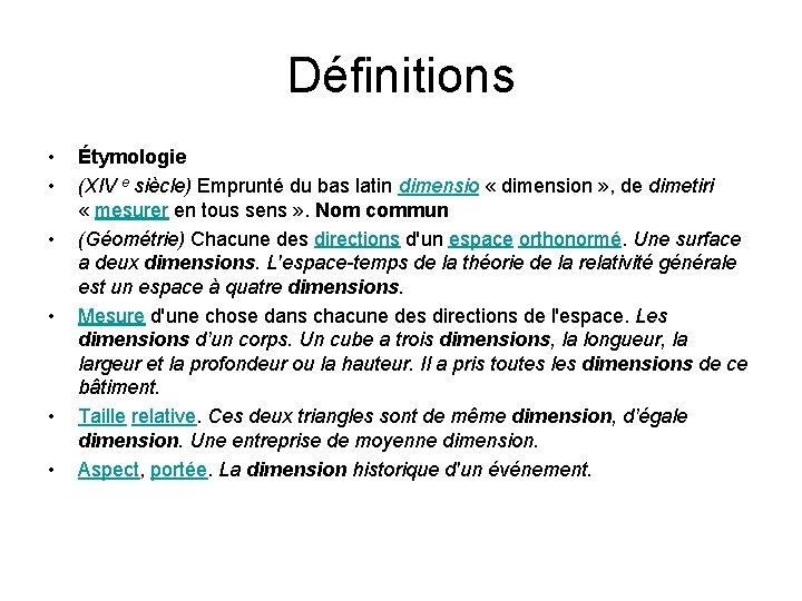Définitions • • • Étymologie (XIV e siècle) Emprunté du bas latin dimensio « dimension