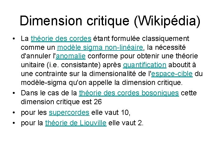 Dimension critique (Wikipédia) • La théorie des cordes étant formulée classiquement comme un modèle