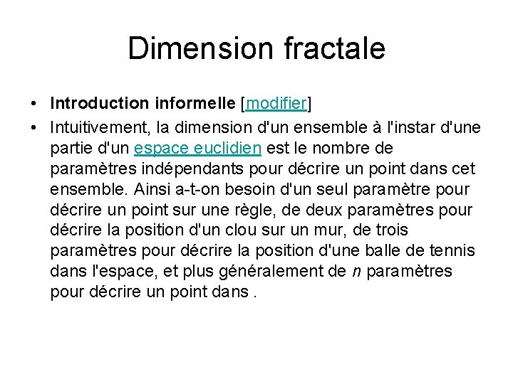 Dimension fractale • Introduction informelle [modifier] • Intuitivement, la dimension d'un ensemble à l'instar