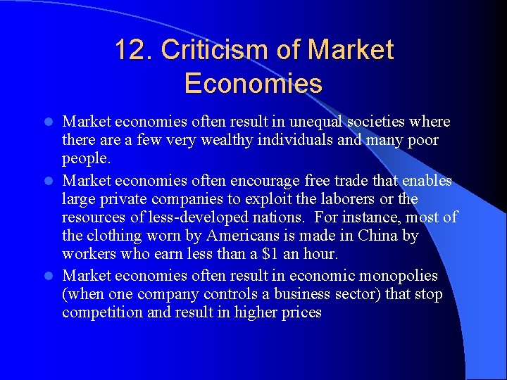 12. Criticism of Market Economies Market economies often result in unequal societies where there