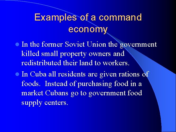 Examples of a command economy l In the former Soviet Union the government killed