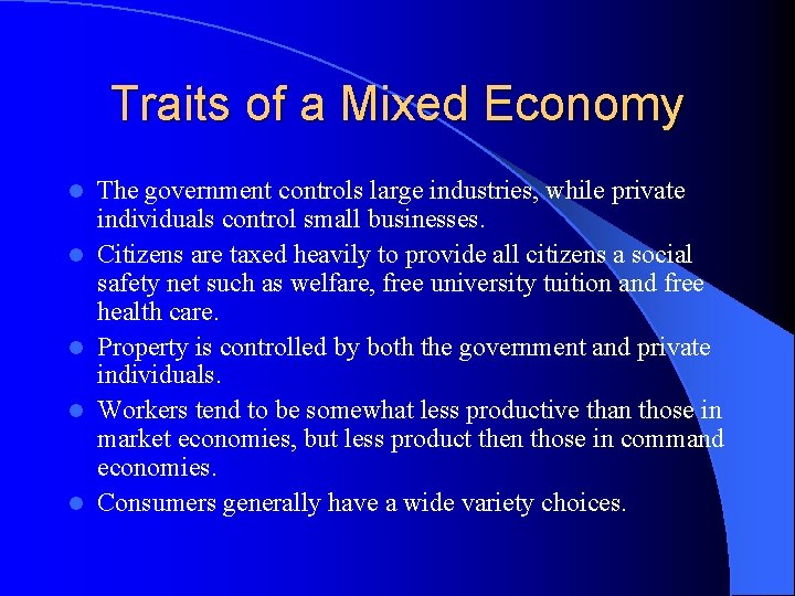 Traits of a Mixed Economy l l l The government controls large industries, while