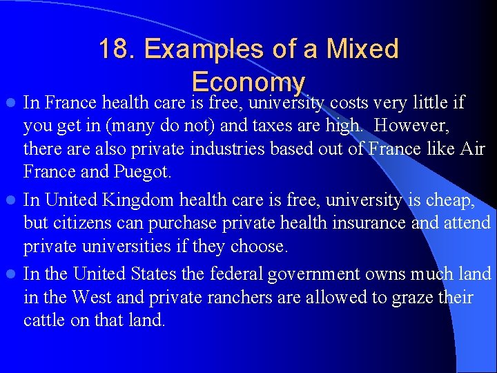 18. Examples of a Mixed Economy In France health care is free, university costs