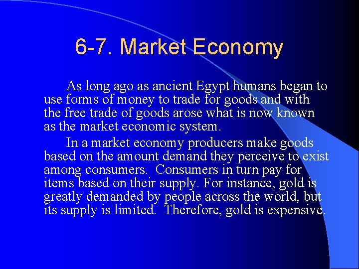 6 -7. Market Economy As long ago as ancient Egypt humans began to use
