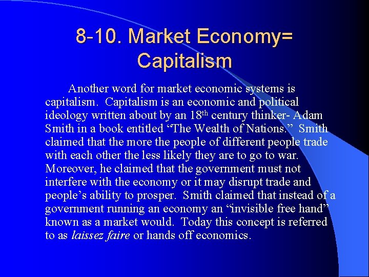 8 -10. Market Economy= Capitalism Another word for market economic systems is capitalism. Capitalism