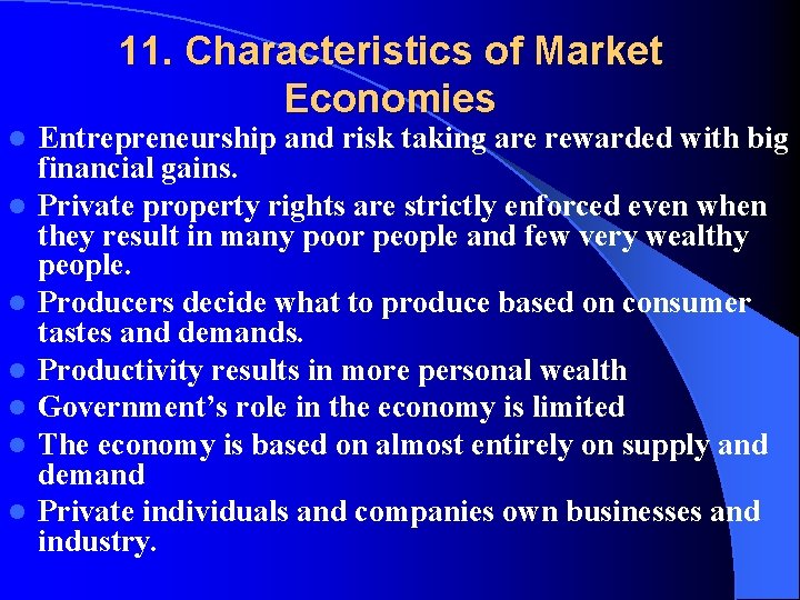 11. Characteristics of Market Economies l l l l Entrepreneurship and risk taking are