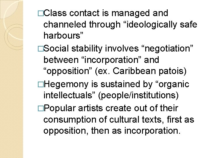 �Class contact is managed and channeled through “ideologically safe harbours” �Social stability involves “negotiation”