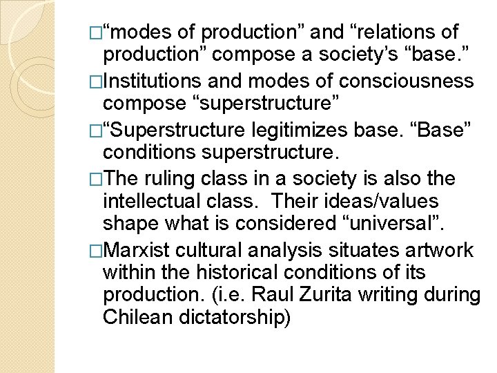 �“modes of production” and “relations of production” compose a society’s “base. ” �Institutions and