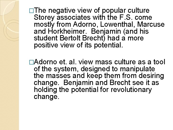 �The negative view of popular culture Storey associates with the F. S. come mostly