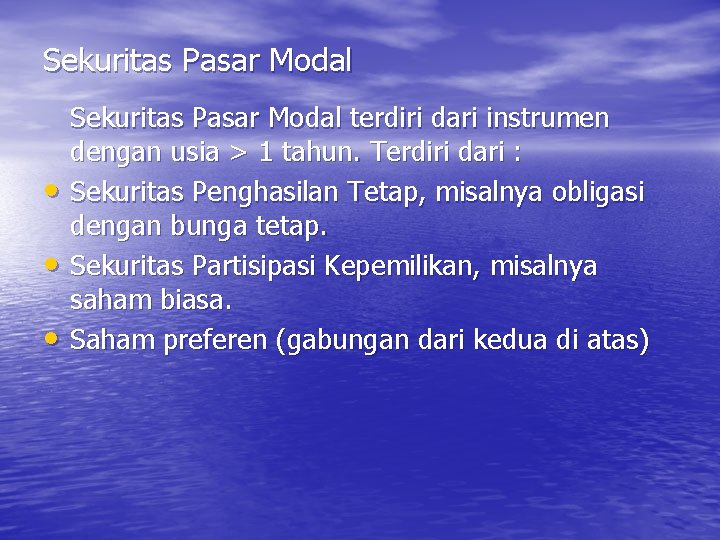 Sekuritas Pasar Modal • • • Sekuritas Pasar Modal terdiri dari instrumen dengan usia