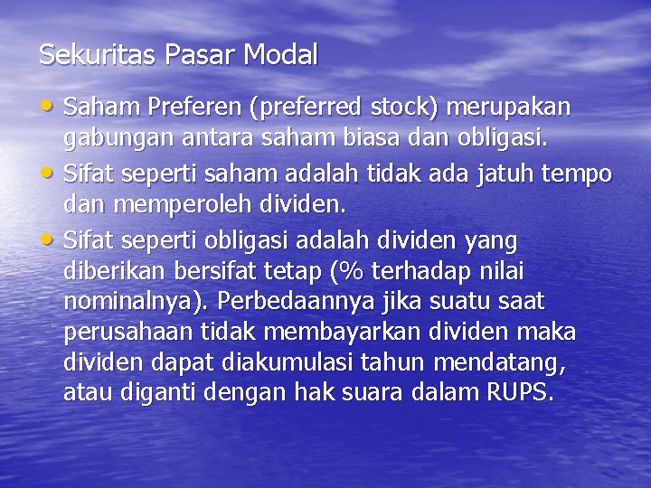 Sekuritas Pasar Modal • Saham Preferen (preferred stock) merupakan • • gabungan antara saham