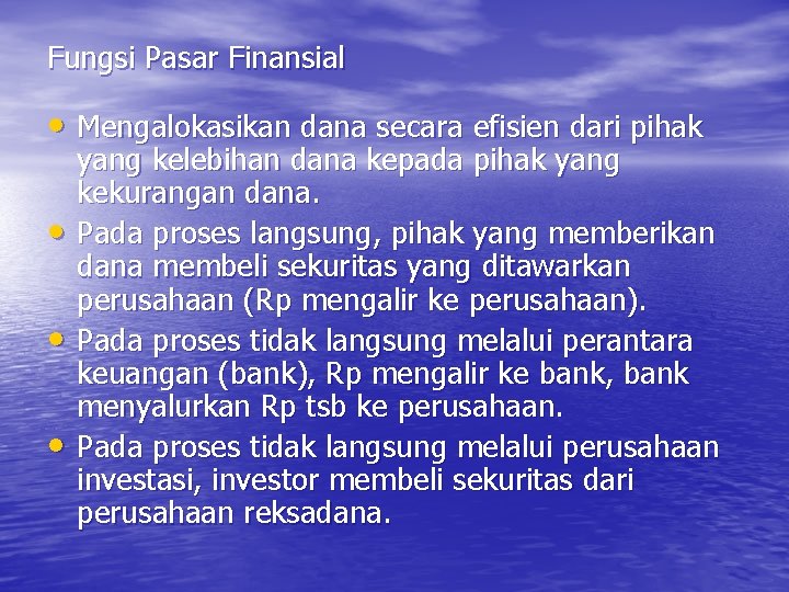 Fungsi Pasar Finansial • Mengalokasikan dana secara efisien dari pihak • • • yang