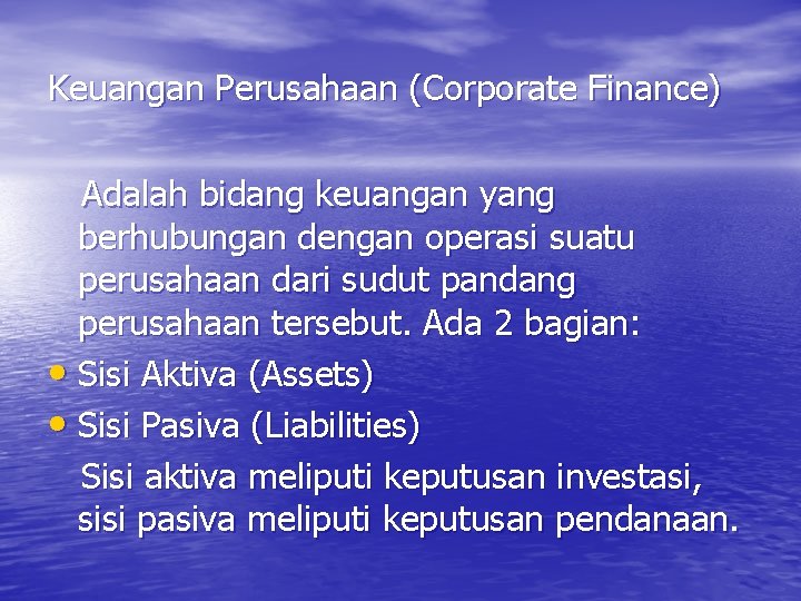 Keuangan Perusahaan (Corporate Finance) Adalah bidang keuangan yang berhubungan dengan operasi suatu perusahaan dari