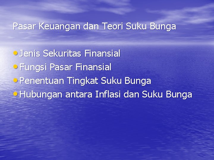 Pasar Keuangan dan Teori Suku Bunga • Jenis Sekuritas Finansial • Fungsi Pasar Finansial