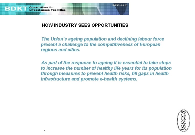 HOW INDUSTRY SEES OPPORTUNITIES The Union's ageing population and declining labour force present a