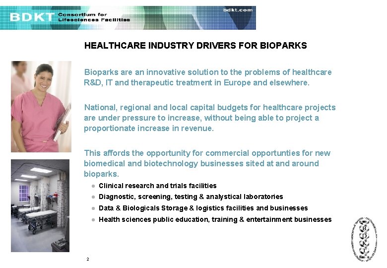 HEALTHCARE INDUSTRY DRIVERS FOR BIOPARKS Bioparks are an innovative solution to the problems of