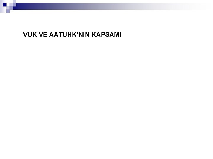 VUK VE AATUHK’NIN KAPSAMI 